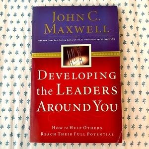 Developing the Leaders Around You: How to help others reach their full potential